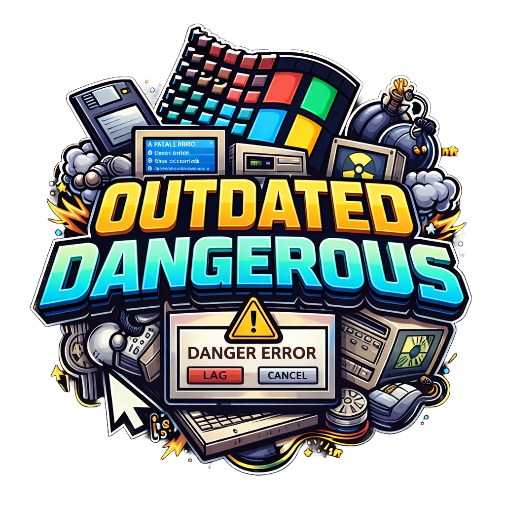 Outdated Dangerous